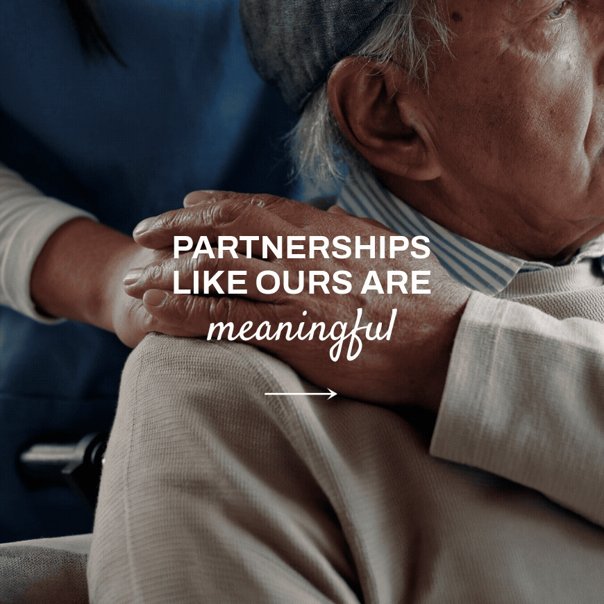 Partnerships like ours are meaningful, impactful, life-changing